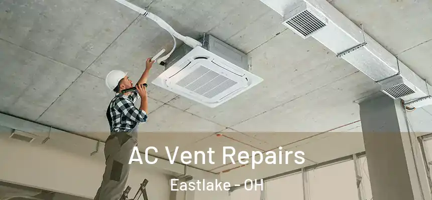  AC Vent Repairs Eastlake - OH