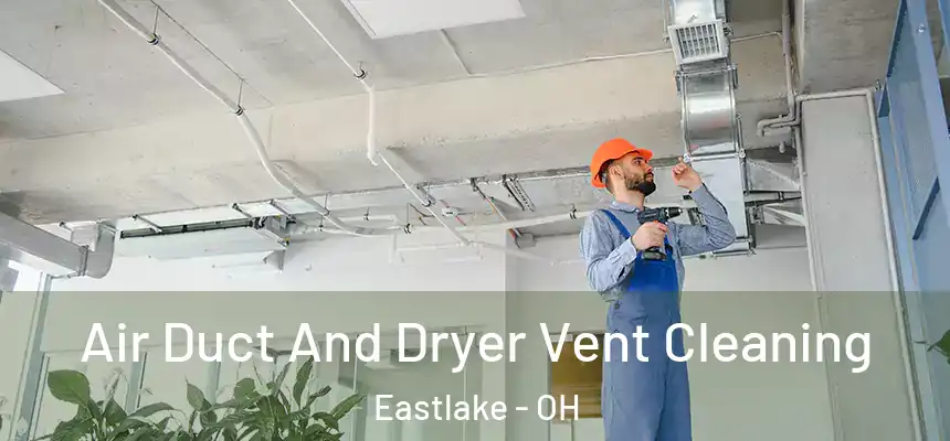  Air Duct And Dryer Vent Cleaning Eastlake - OH