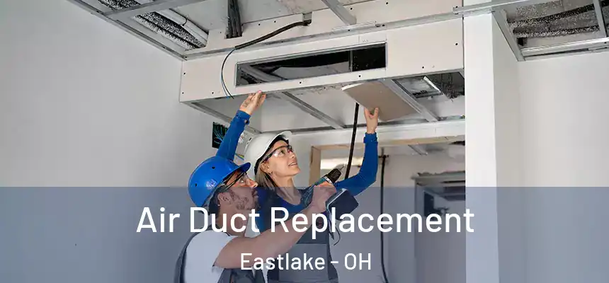 Air Duct Replacement Eastlake - OH