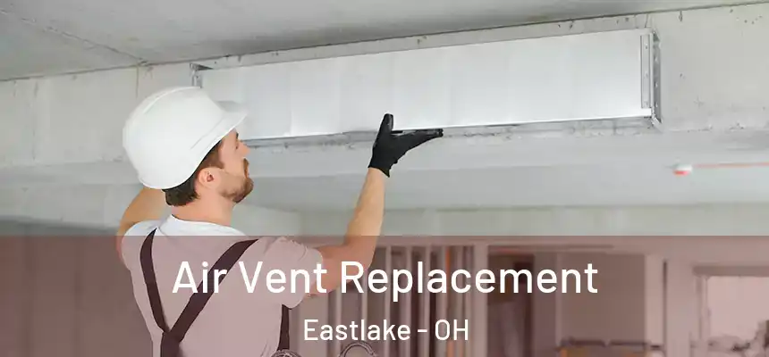 Air Vent Replacement Eastlake - OH