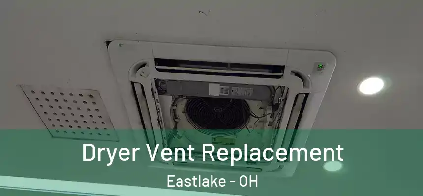 Dryer Vent Replacement Eastlake - OH