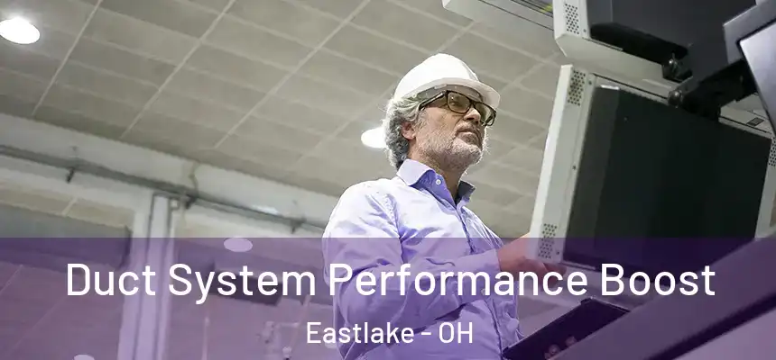 Duct System Performance Boost Eastlake - OH