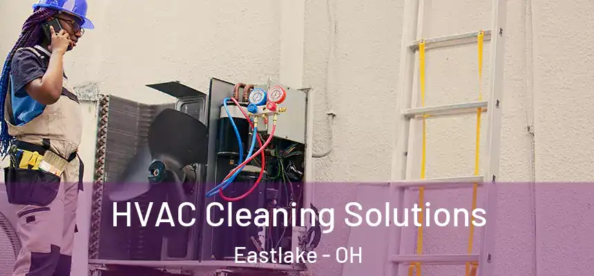  HVAC Cleaning Solutions Eastlake - OH