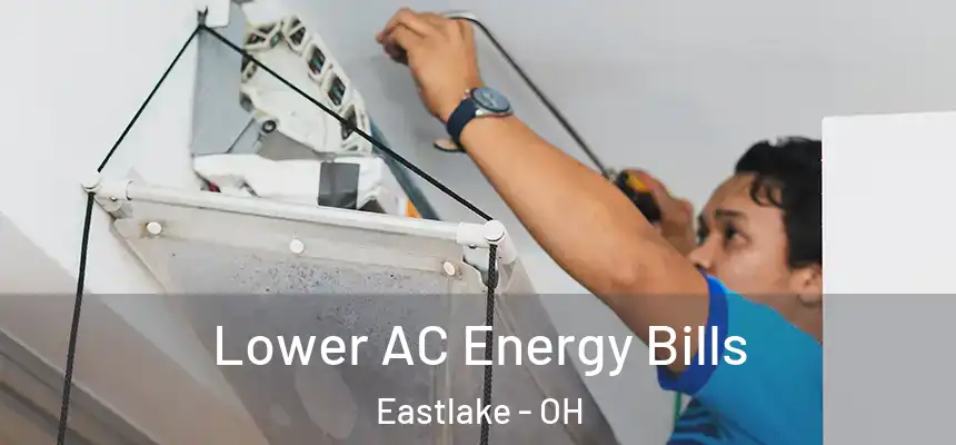  Lower AC Energy Bills Eastlake - OH