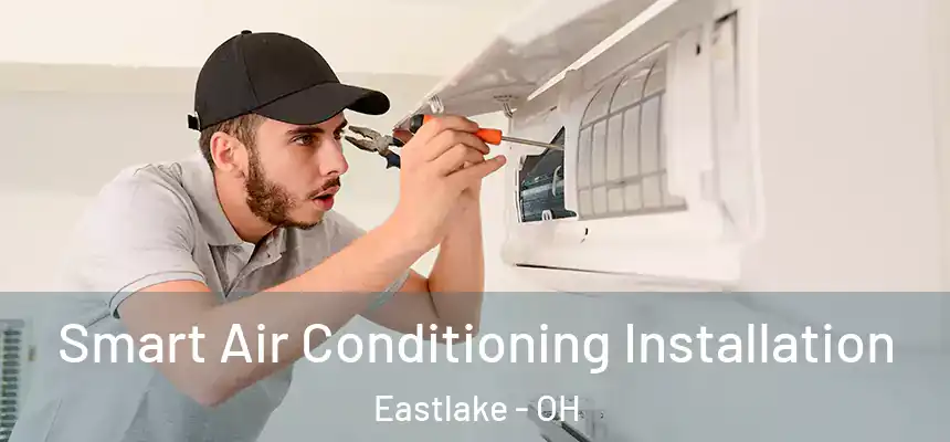  Smart Air Conditioning Installation Eastlake - OH