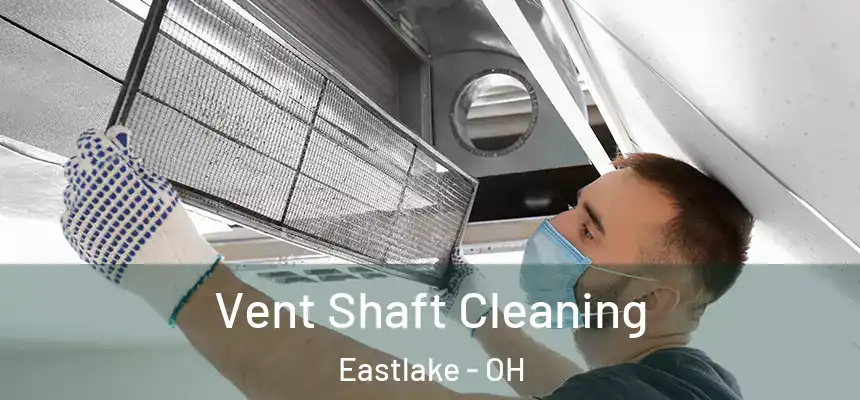  Vent Shaft Cleaning Eastlake - OH
